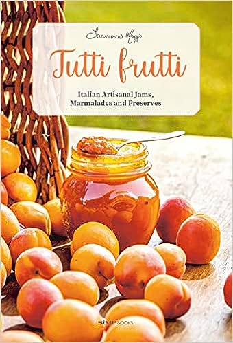 Book - Tutti Frutti: Italian Artisanal Jams, Marmalades, and Preserves