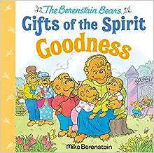 Penguin Random House- The Berenstain Bears- Gifts of the Spirit: Goodness
